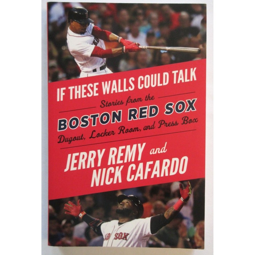 If These Walls Could Talk Stories The Boston Red Sox Jerry Remy + Nick Cafardo
